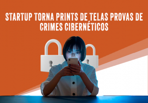 Leia mais sobre o artigo Startup Verifact: prints podem provas de crimes cibernéticos 