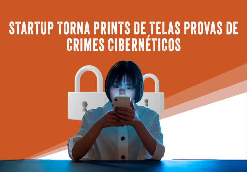 No momento você está vendo Startup Verifact: prints podem provas de crimes cibernéticos 