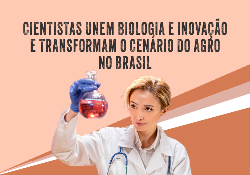 No momento você está vendo Cientistas unem biologia e inovação e transformam o cenário do agro no Brasil