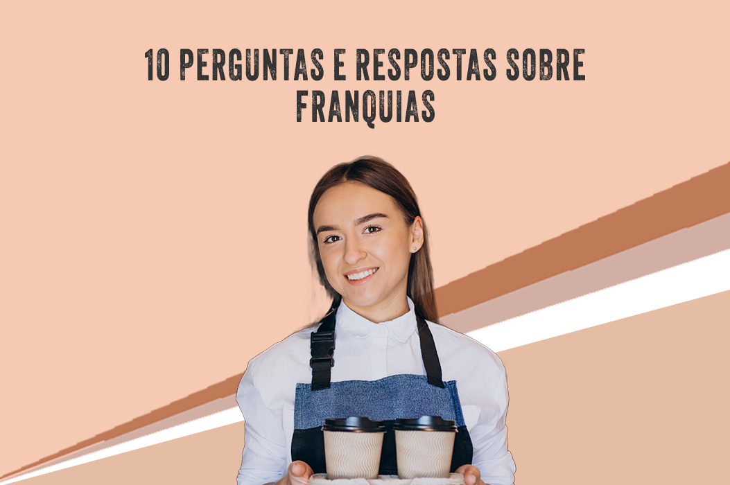 No momento você está vendo 10 perguntas e respostas sobre franquias